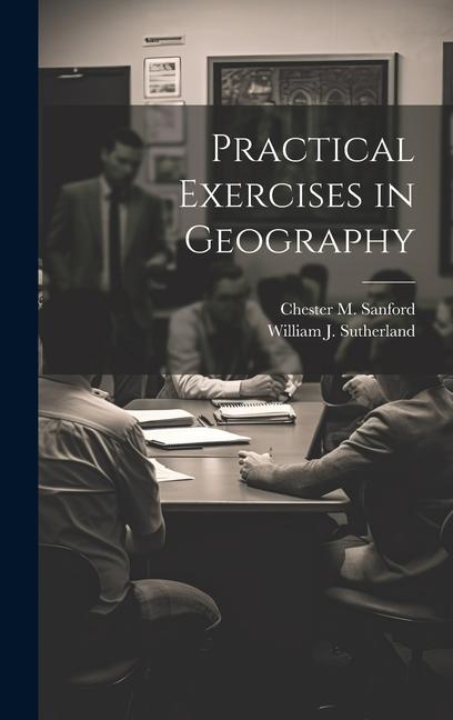 Kniha Practical Exercises in Geography Chester M. Sanford