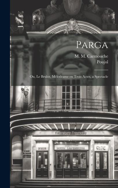 Knjiga Parga; ou, Le brulot, mélodrame en trois actes, a spectacle M. M. Carmouche
