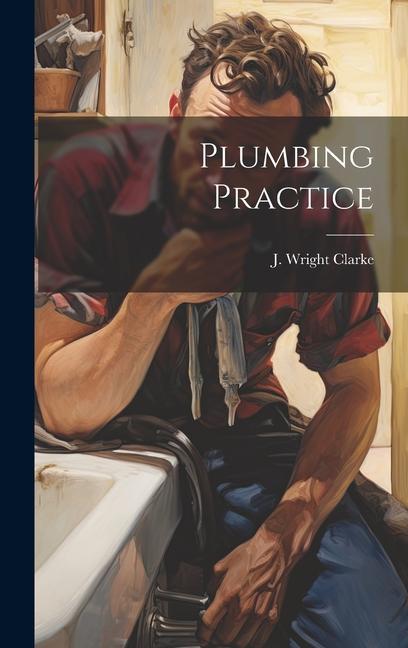 Kniha Plumbing Practice J. Wright Clarke