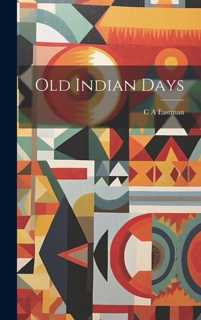 Boek Old Indian Days C A Eastman