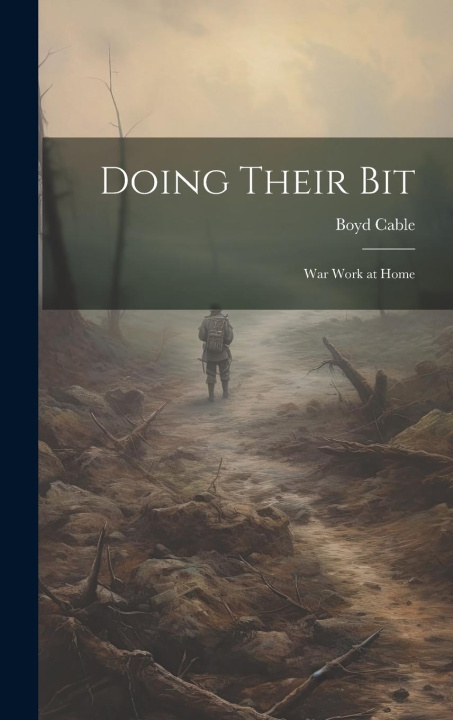Kniha Doing Their Bit; War Work at Home Boyd Cable
