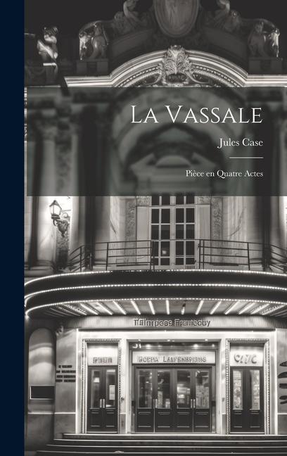 Knjiga La Vassale: Pi?ce en quatre Actes Jules Case