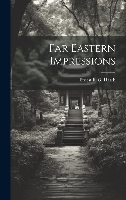 Knjiga Far Eastern Impressions Ernest F. G. Hatch