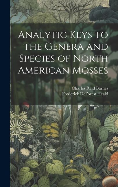 Книга Analytic Keys to the Genera and Species of North American Mosses Frederick Deforest Heald