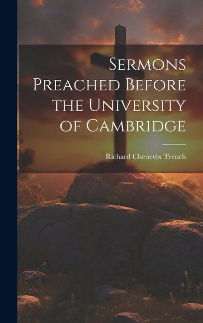 Knjiga Sermons Preached Before the University of Cambridge Richard Chenevix Trench