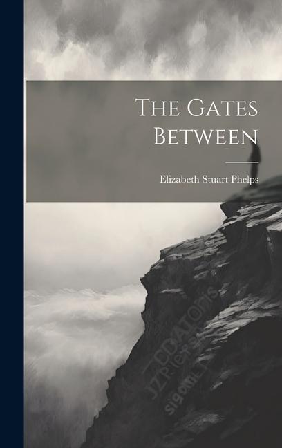 Knjiga The Gates Between Elizabeth Stuart Phelps