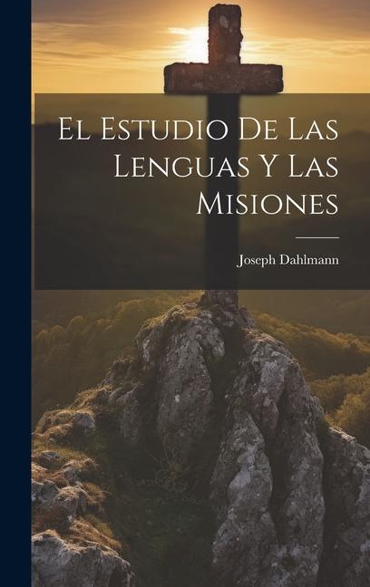 Knjiga El Estudio de Las Lenguas y Las Misiones Joseph Dahlmann