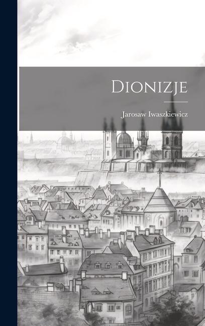 Boek Dionizje Jarosaw Iwaszkiewicz