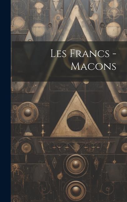 Knjiga Les Francs -Macons Anonymous