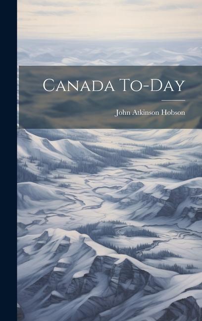 Knjiga Canada To-Day John Atkinson Hobson