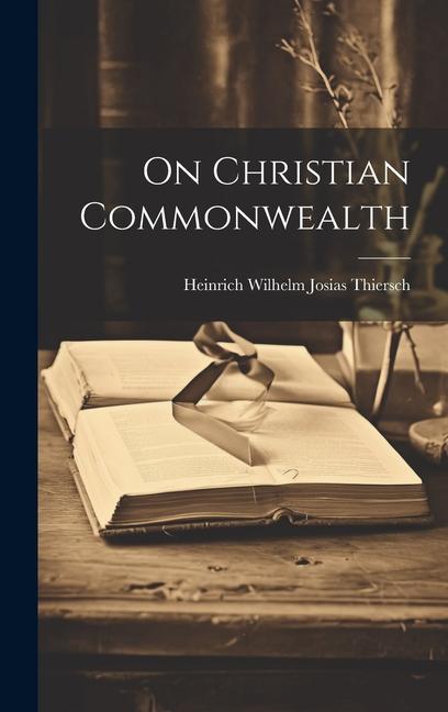 Книга On Christian Commonwealth Heinrich Wilhelm Josias Thiersch