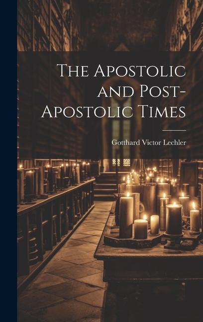 Βιβλίο The Apostolic and Post-Apostolic Times Gotthard Victor Lechler