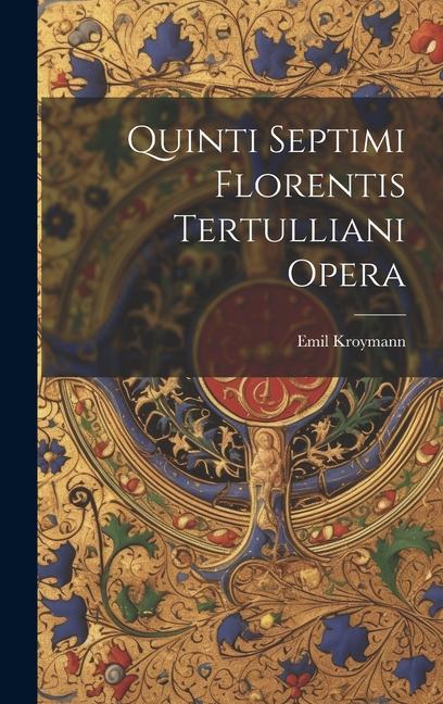 Książka Quinti Septimi Florentis Tertulliani Opera Emil Kroymann