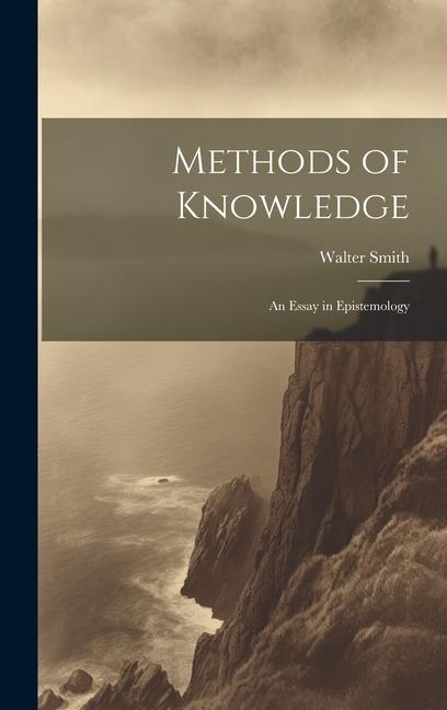 Βιβλίο Methods of Knowledge; an Essay in Epistemology Walter Smith