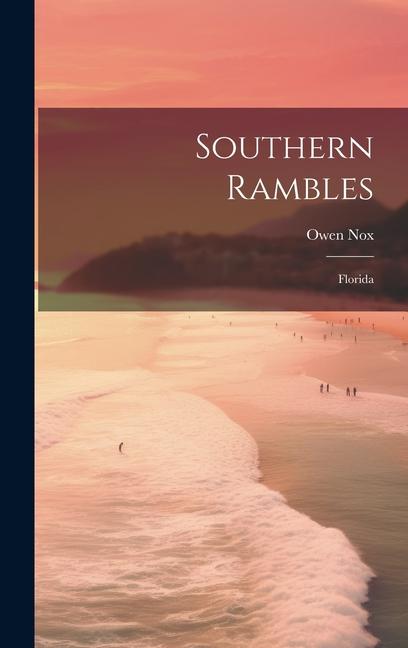 Knjiga Southern Rambles: Florida Owen Nox