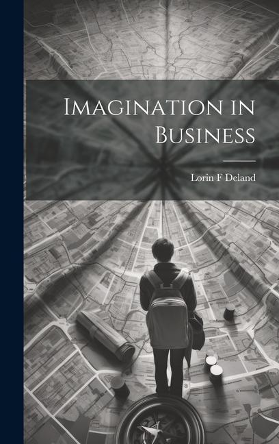 Knjiga Imagination in Business Lorin F Deland