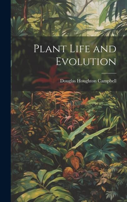 Buch Plant Life and Evolution Douglas Houghton Campbell