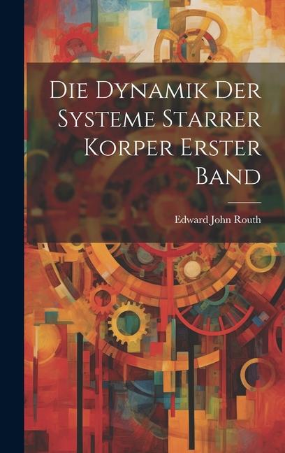 Книга Die Dynamik Der Systeme Starrer Korper Erster Band Edward John Routh