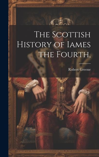 Livre The Scottish History of Iames the Fourth, 