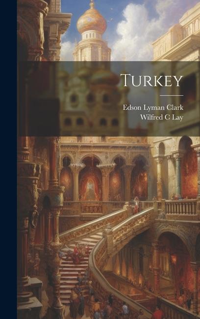 Knjiga Turkey Wilfred C. Lay