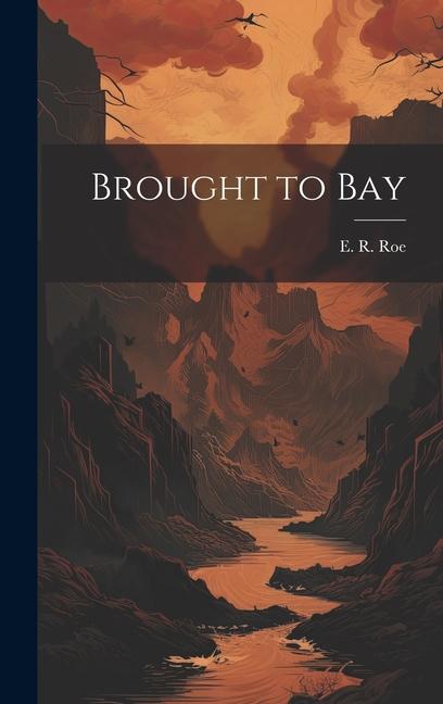 Knjiga Brought to Bay E. R. Roe
