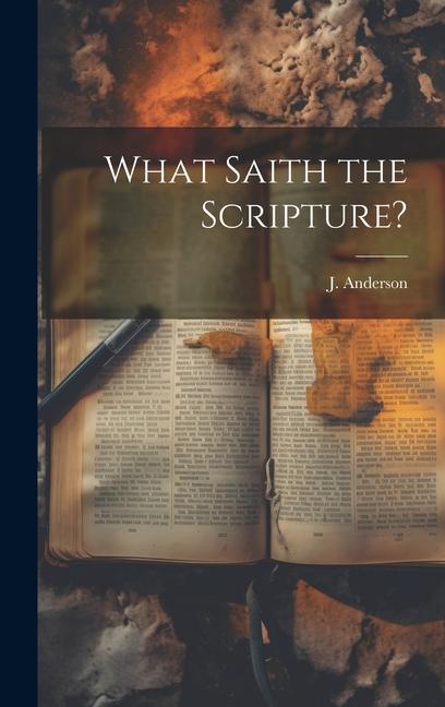 Knjiga What Saith the Scripture? J. Anderson