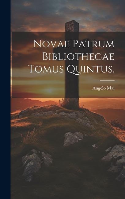 Knjiga Novae Patrum Bibliothecae Tomus Quintus. Angelo Mai