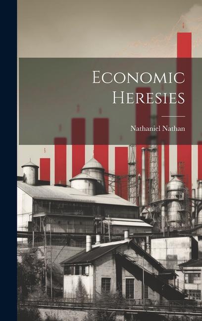 Knjiga Economic Heresies Nathaniel Nathan