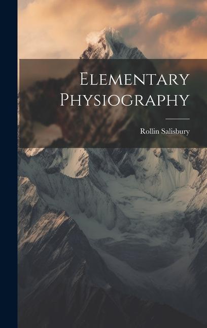 Knjiga Elementary Physiography Rollin Salisbury