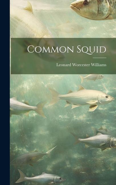 Knjiga Common Squid Leonard Worcester Williams
