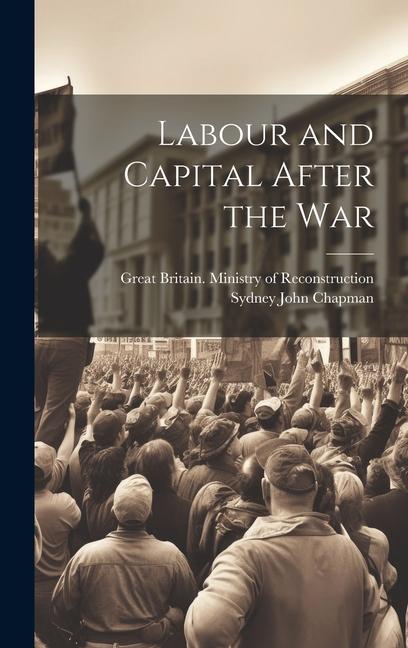 Βιβλίο Labour and Capital After the War Great Britain Ministry of Reconstruc