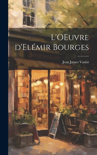 Knjiga L'OEuvre d'Elémir Bourges Jean James Variot
