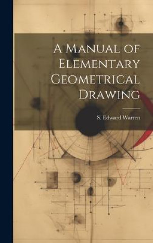 Könyv A Manual of Elementary Geometrical Drawing 