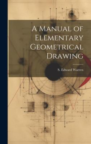 Kniha A Manual of Elementary Geometrical Drawing 