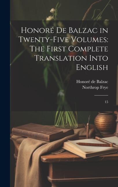 Kniha Honoré de Balzac in Twenty-five Volumes: The First Complete Translation Into English: 15 Northrop Frye