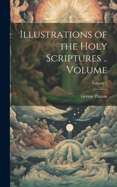 Knjiga Illustrations of the Holy Scriptures .. Volume; Volume 1 Paxton George 1762-1837
