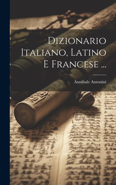 Könyv Dizionario Italiano, Latino E Francese ... 