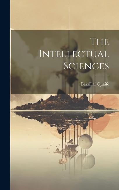 Knjiga The Intellectual Sciences Barzillai Quaife