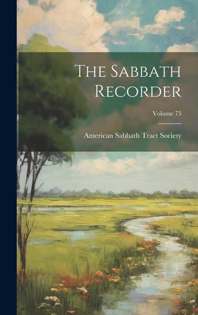 Книга The Sabbath Recorder; Volume 73 American Sabbath Tract Society