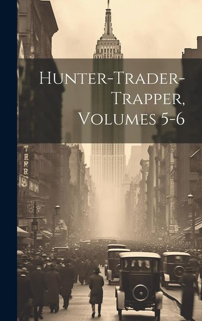 Книга Hunter-trader-trapper, Volumes 5-6 Anonymous