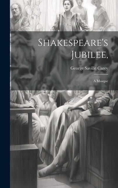 Книга Shakespeare's Jubilee,: A Masque George Saville Carey