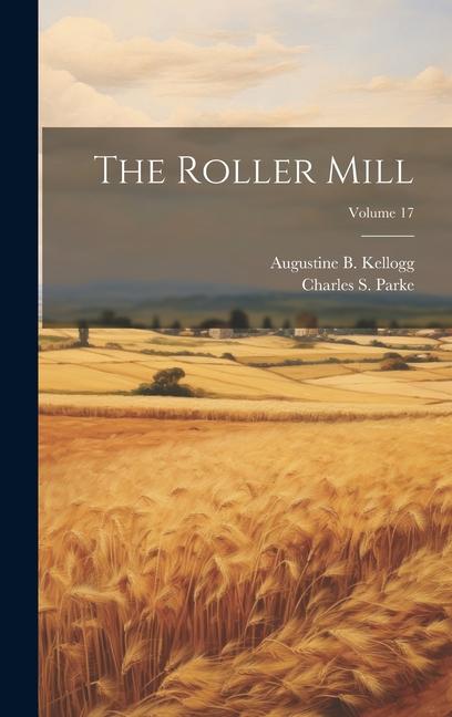 Knjiga The Roller Mill; Volume 17 Augustine B Kellogg