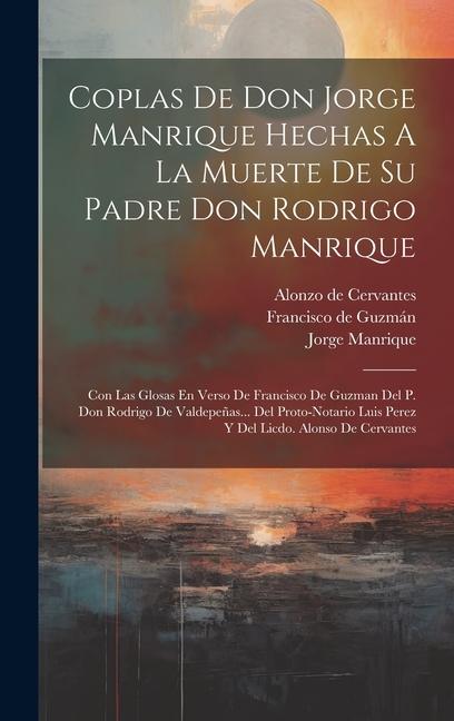 Βιβλίο Coplas De Don Jorge Manrique Hechas A La Muerte De Su Padre Don Rodrigo Manrique: Con Las Glosas En Verso De Francisco De Guzman Del P. Don Rodrigo De Francisco de Guzmán