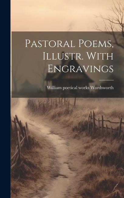 Knjiga Pastoral Poems, Illustr. With Engravings William [poetical works Wordsworth (s...