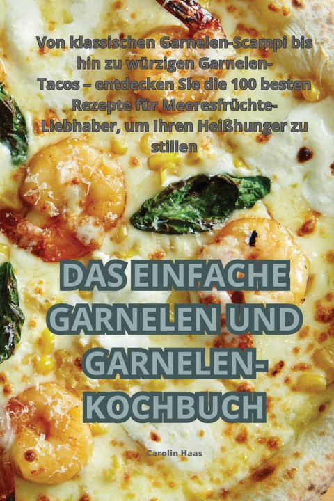 Książka DAS EINFACHE GARNELEN UND GARNELEN-KOCHBUCH Carolin Haas