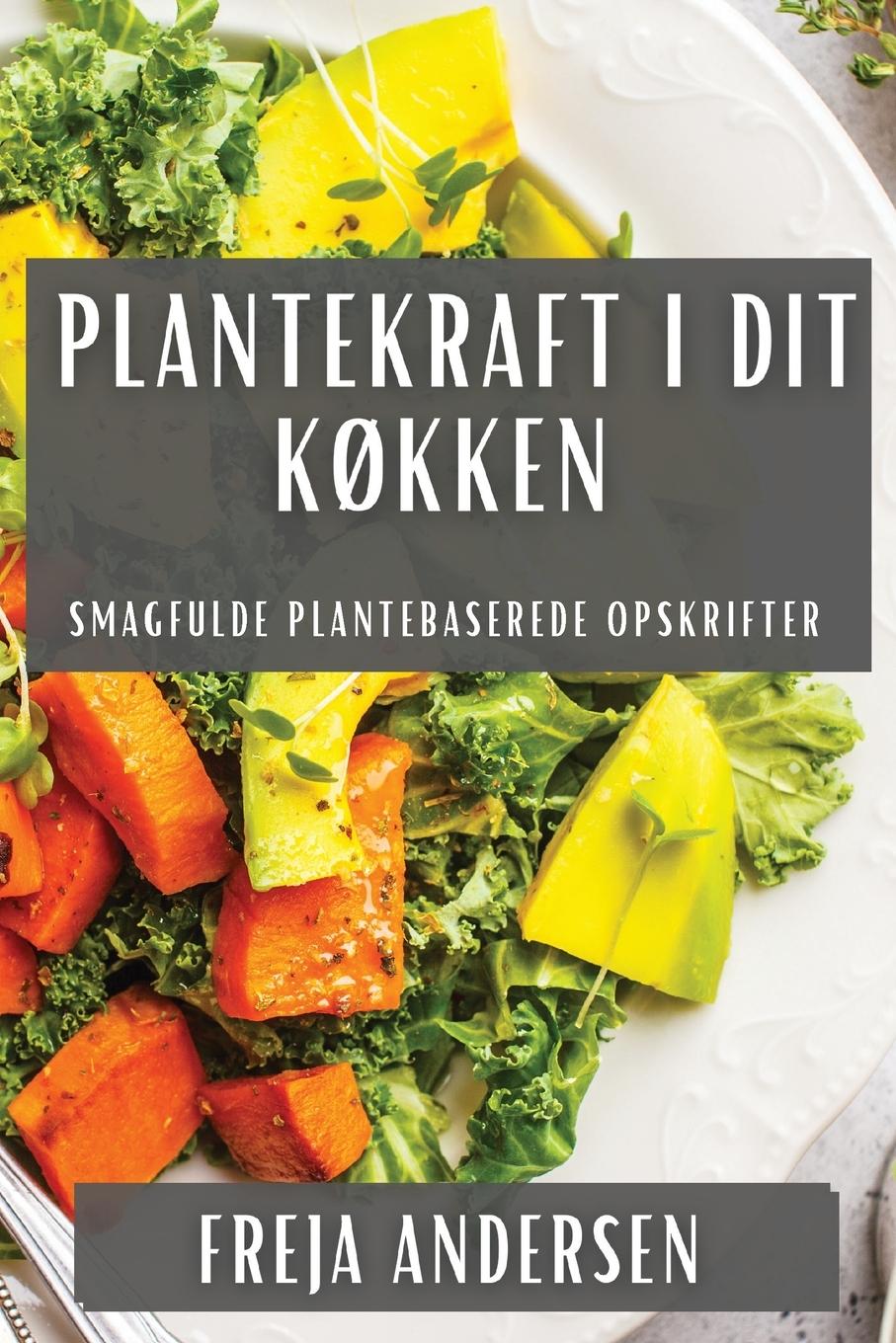 Βιβλίο Plantekraft i Dit K?kken Freja Andersen