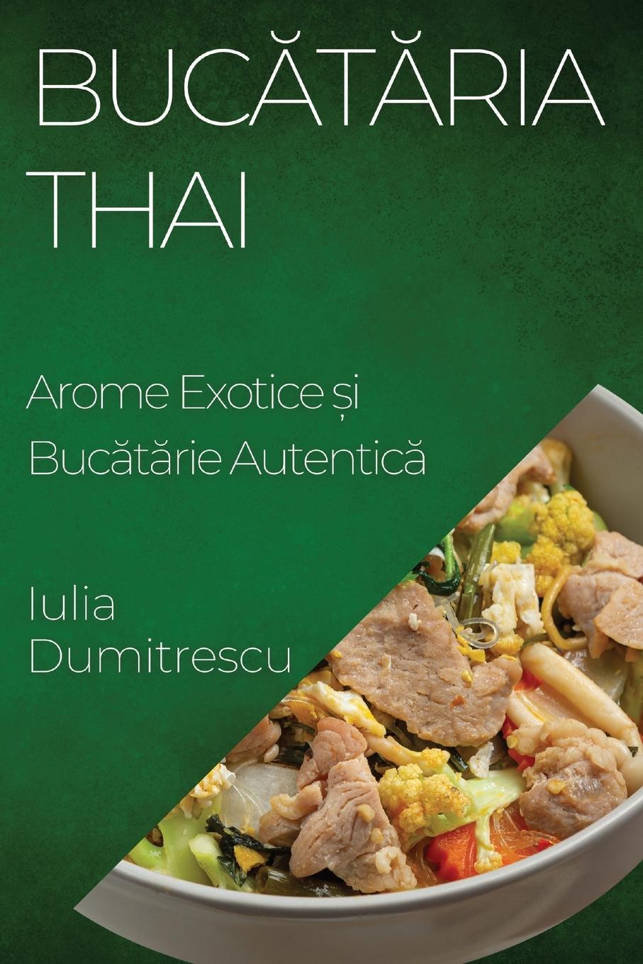 Carte Buc?t?ria Thai Iulia Dumitrescu