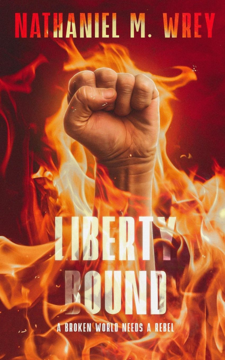 Knjiga Liberty Bound Nathaniel M Wrey
