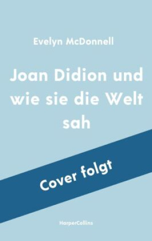 Book Joan Didion und wie sie die Welt sah Andrea Schmittmann