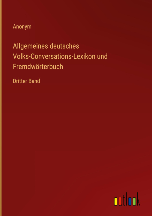 Könyv Allgemeines deutsches Volks-Conversations-Lexikon und Fremdwörterbuch 